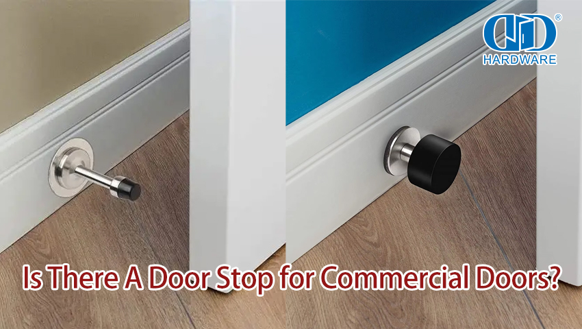 Is There A Door Stop for Commercial Doors? Apakah Ada Penghenti Pintu untuk Pintu Komersial?